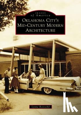 Rostochil, Deborah L. - Oklahoma City's Mid-Century Modern Architecture