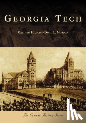 Hild, Matthew - CAMPUS HISTORY GEORGIA TECH