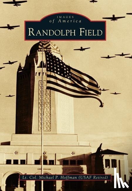 Hoffman (Usaf Retired), Lt Col Michael P - Randolph Field