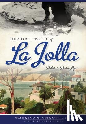 Daly-Lipe, Patricia - Historic Tales of La Jolla