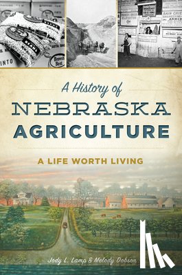 Dobson - A History of Nebraska Agriculture: A Life Worth Living