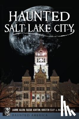 Allen, Laurie - Haunted Salt Lake City