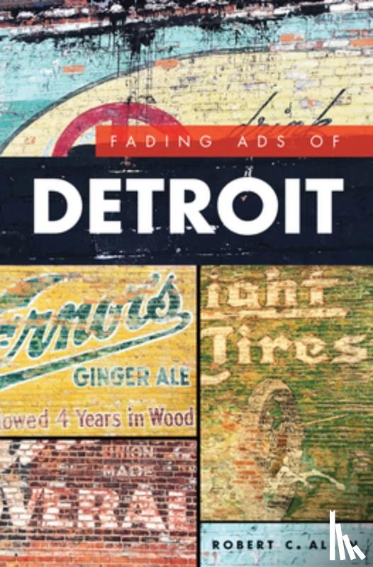Allen, Robert C. - Fading Ads of Detroit