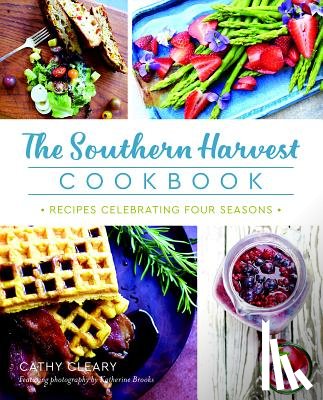 Cleary, Cathy - The Southern Harvest Cookbook: Recipes Celebrating Four Seasons