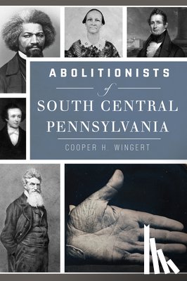 Wingert, Cooper H. - Abolitionists of South Central Pennsylvania