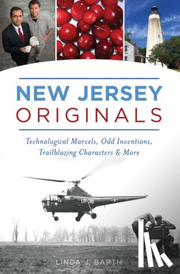 Barth, Linda J. - New Jersey Originals: Technological Marvels, Odd Inventions, Trailblazing Characters and More