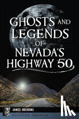 Oberding, Janice - Ghosts and Legends of Nevada's Highway 50