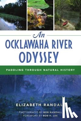 Randall, Elizabeth - An Ocklawaha River Odyssey: Paddling Through Natural History