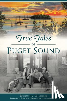 Wilhelm, Dorothy - True Tales of Puget Sound
