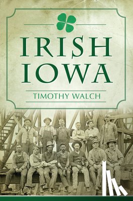 Walch, Timothy - Irish Iowa