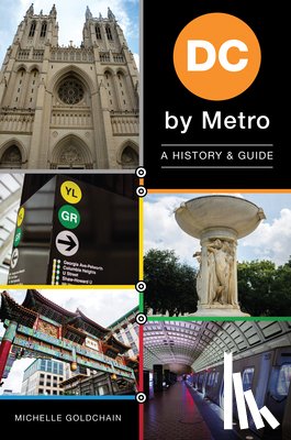 Goldchain, Michelle - DC by Metro: A History & Guide
