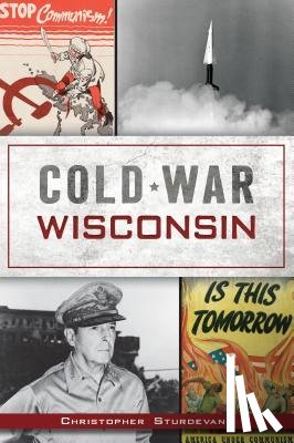 Sturdevant, Christopher - Cold War Wisconsin