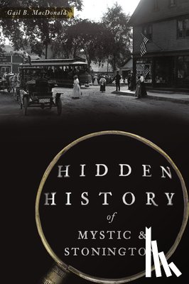 MacDonald, Gail B. - HIDDEN HIST OF MYSTIC & STONIN