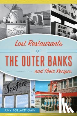 Pollard Gaw, Amy - Lost Restaurants of the Outer Banks and Their Recipes