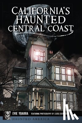 Ybarra, Evie - California's Haunted Central Coast