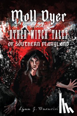 Buonviri, Lynn - Moll Dyer and Other Witch Tales of Southern Maryland