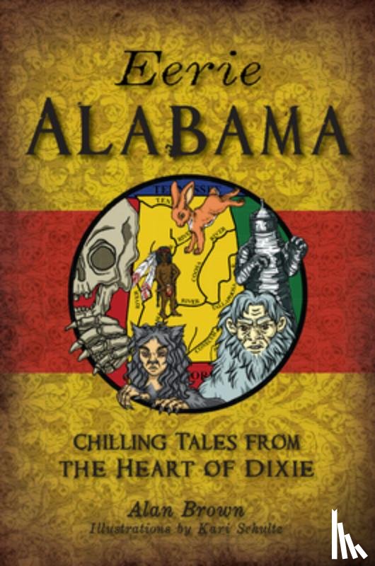 Brown, Alan - Eerie Alabama: Chilling Tales from the Heart of Dixie