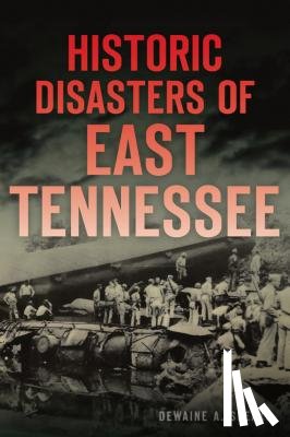 Speaks, Dewaine A. - Historic Disasters of East Tennessee