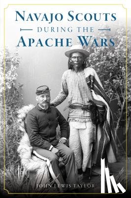 TAYLOR, JOHN LEWIS - NAVAJO SCOUTS DURING THE APACHE WARS