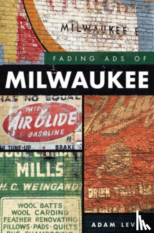 Levin, Adam - Fading Ads of Milwaukee