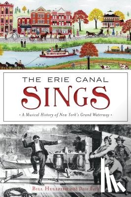 Hullfish, William - The Erie Canal Sings: A Musical History of New York's Grand Waterway