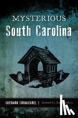Carmichael, Sherman - Mysterious South Carolina