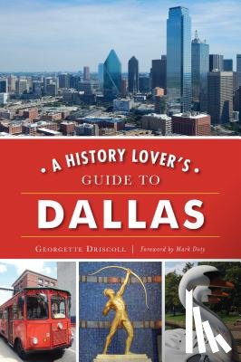 Driscoll, Georgette - A History Lover's Guide to Dallas