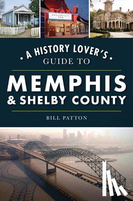 Patton, Bill - A History Lover's Guide to Memphis & Shelby County
