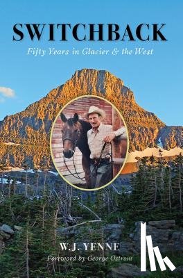Yenne, Bill - Switchback: Fifty Years in Glacier & the West