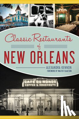 Kennon, Alexandra - Classic Restaurants of New Orleans
