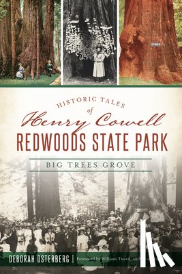 Osterberg, Deborah - Historic Tales of Henry Cowell Redwoods State Park: Big Trees Grove