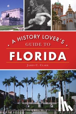 Clark, James C. - A History Lover's Guide to Florida
