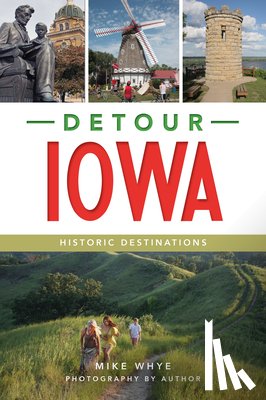 Whye, Mike - Detour Iowa: Historic Destinations