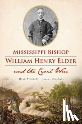 Starrett, Ryan - Mississippi Bishop William Henry Elder and the Civil War
