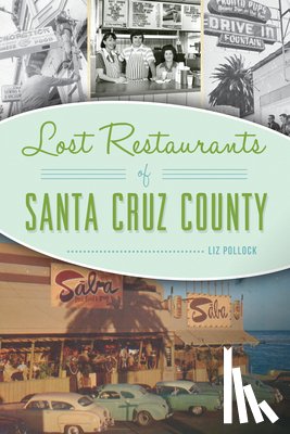 Pollock, Liz - Lost Restaurants of Santa Cruz County