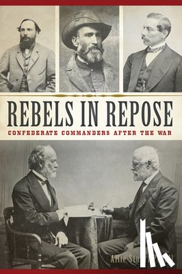 Povall, Allie Stuart - Rebels in Repose: Confederate Commanders After the War