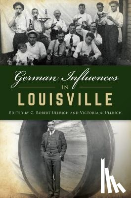 Ullrich, C. Robert - German Influences in Louisville