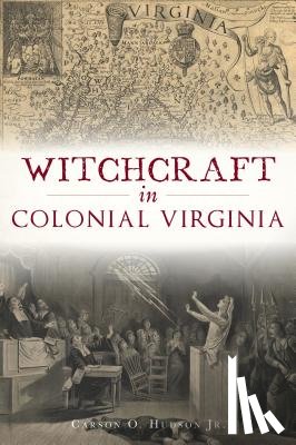 Jr, Carson O. Hudson - Witchcraft in Colonial Virginia