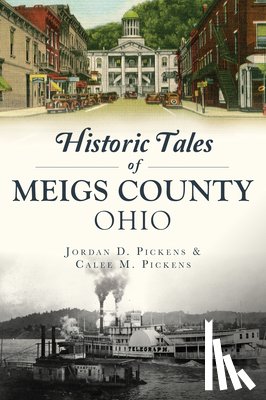 Pickens, Jordan D. - Historic Tales of Meigs County, Ohio