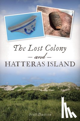 Dawson, Scott - The Lost Colony and Hatteras Island