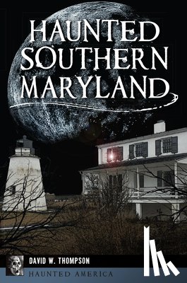 Thompson, David W. - Haunted Southern Maryland