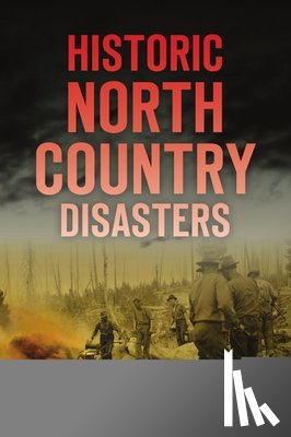 Farnsworth, Cheri L. - Historic North Country Disasters
