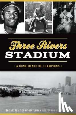 Finoli, David - Three Rivers Stadium: A Confluence of Champions