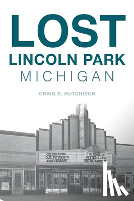 Hutchison, Craig E. - Lost Lincoln Park, Michigan