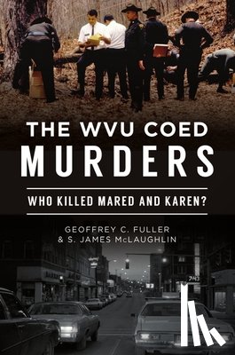 Fuller, Geoff - The Wvu Coed Murders: Who Killed Mared and Karen?