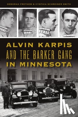 Frethem, Deborah - Alvin Karpis and the Barker Gang in Minnesota