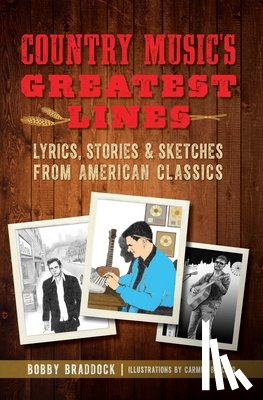 Braddock, Bobby - Country Music's Greatest Lines: Lyrics, Stories and Sketches from American Classics