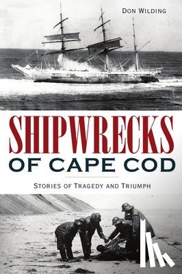 Wilding, Don - SHIPWRECKS OF CAPE COD