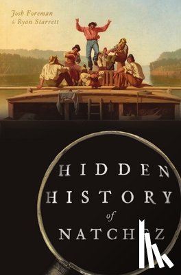 Starrett, Ryan - HIDDEN HIST OF NATCHEZ