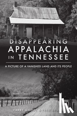 Moore, Harry - DISAPPEARING APPALACHIA IN TEN